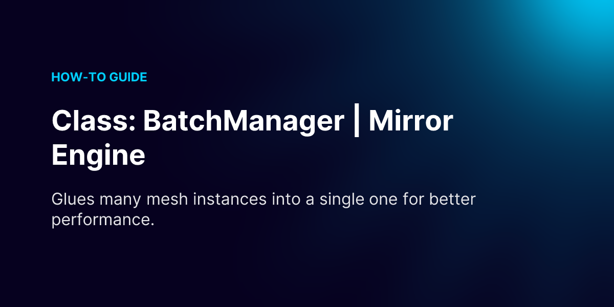 Class: BatchManager | Mirror Engine