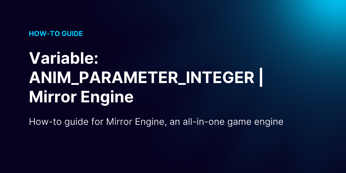 Variable: ANIM_PARAMETER_INTEGER | Mirror Engine