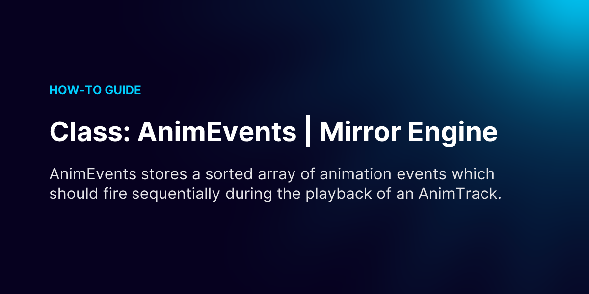 Class: AnimEvents | Mirror Engine