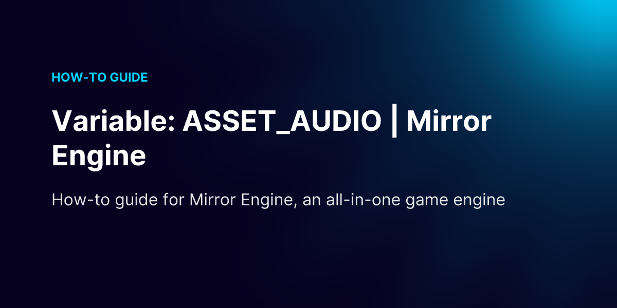 Variable: ASSET_AUDIO | Mirror Engine