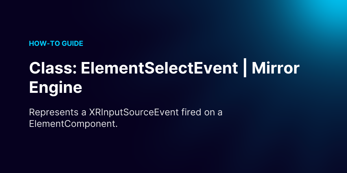 Class: ElementSelectEvent | Mirror Engine