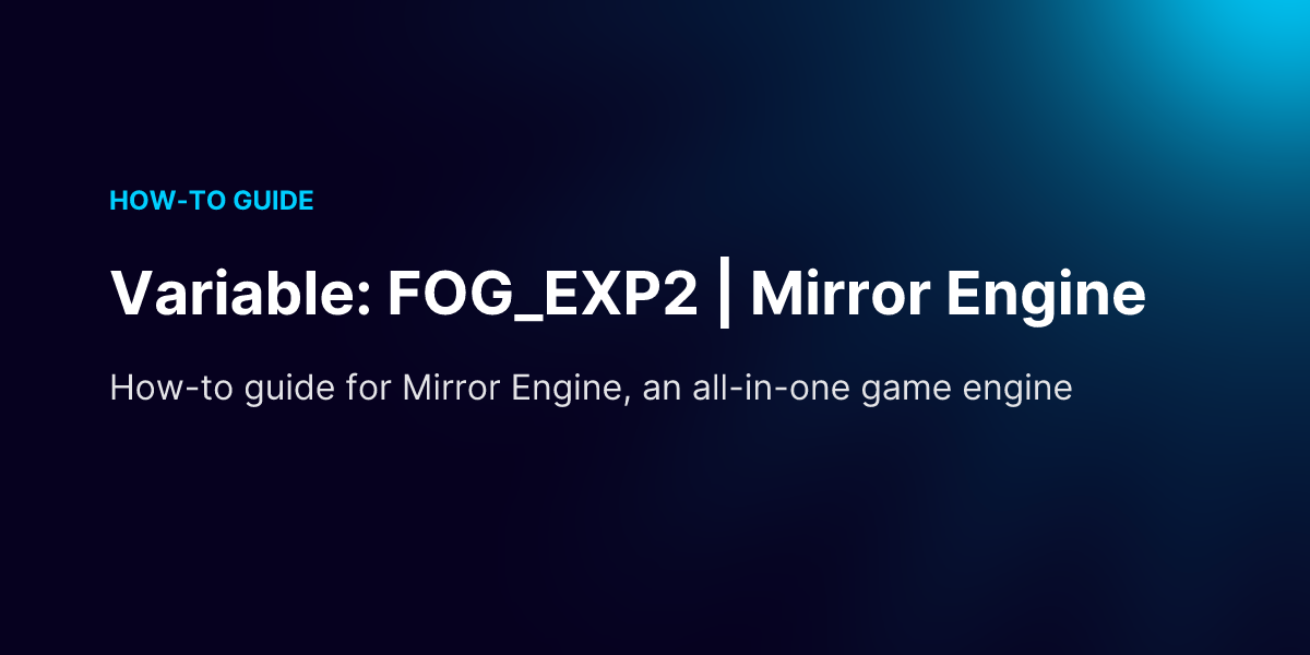 Variable: FOG_EXP2 | Mirror Engine