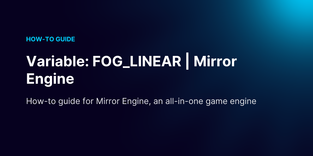 Variable: FOG_LINEAR | Mirror Engine