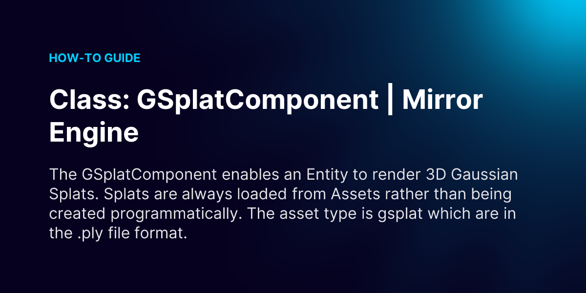 Class: GSplatComponent | Mirror Engine