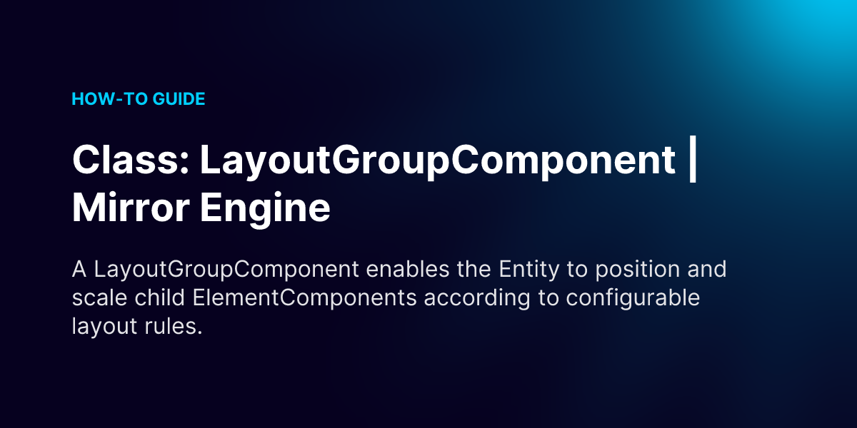 Class: LayoutGroupComponent | Mirror Engine