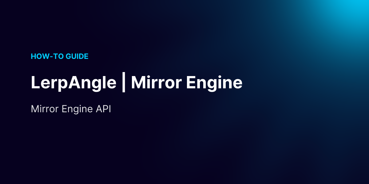 LerpAngle | Mirror Engine