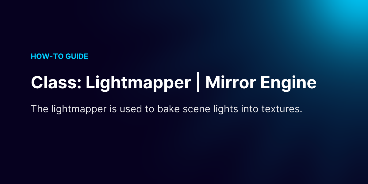 Lightmapper Class: Lightmapper | Mirror Engine