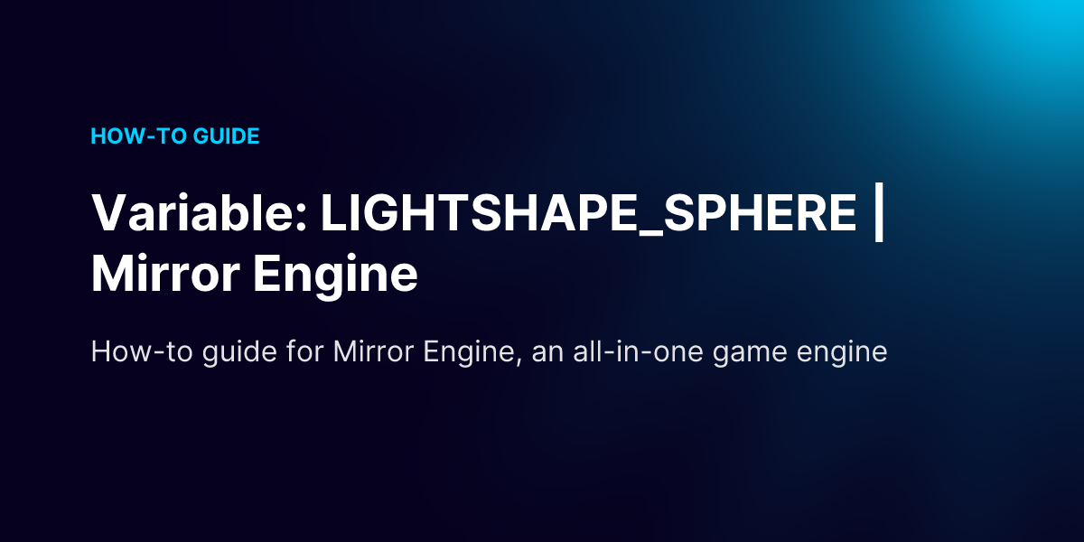 Variable: LIGHTSHAPE_SPHERE | Mirror Engine