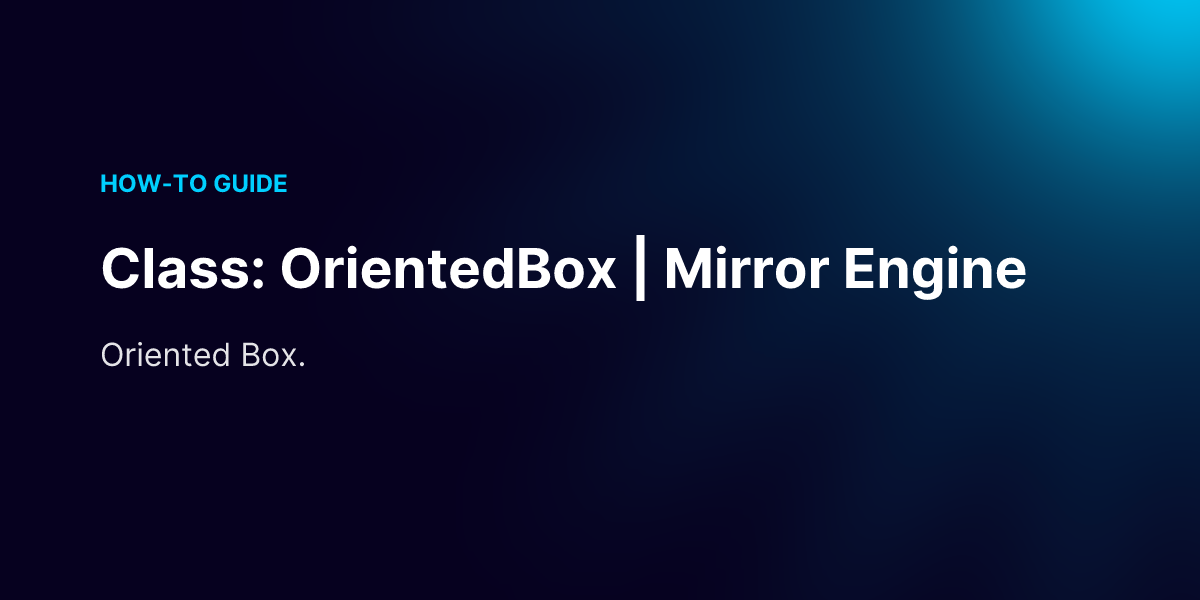 Class: OrientedBox | Mirror Engine