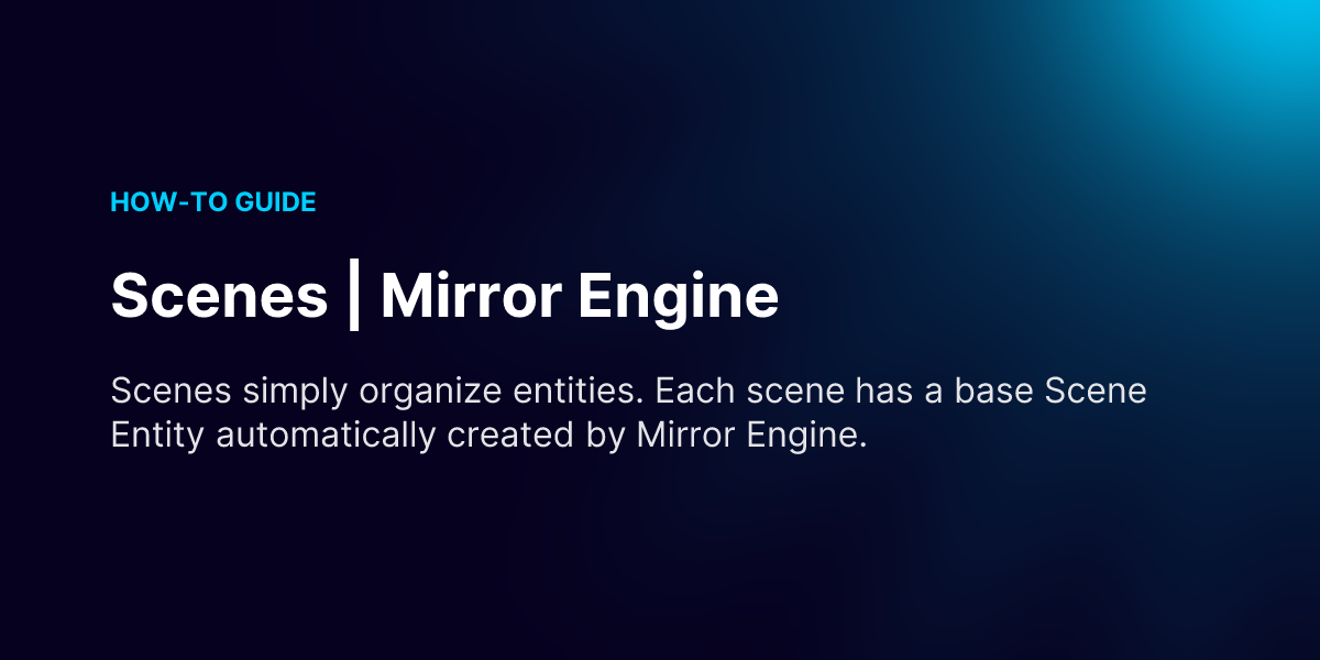 Scenes | Mirror Engine