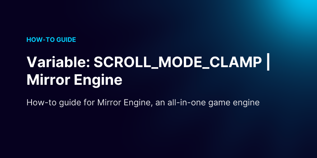 Variable: SCROLL_MODE_CLAMP | Mirror Engine