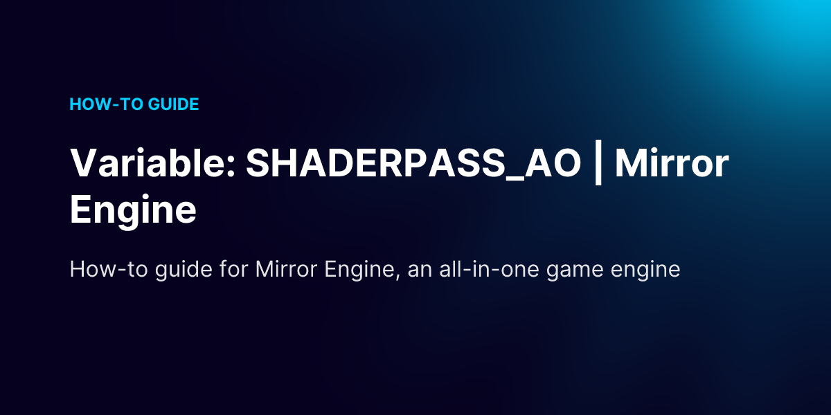 Variable: SHADERPASS_AO | Mirror Engine