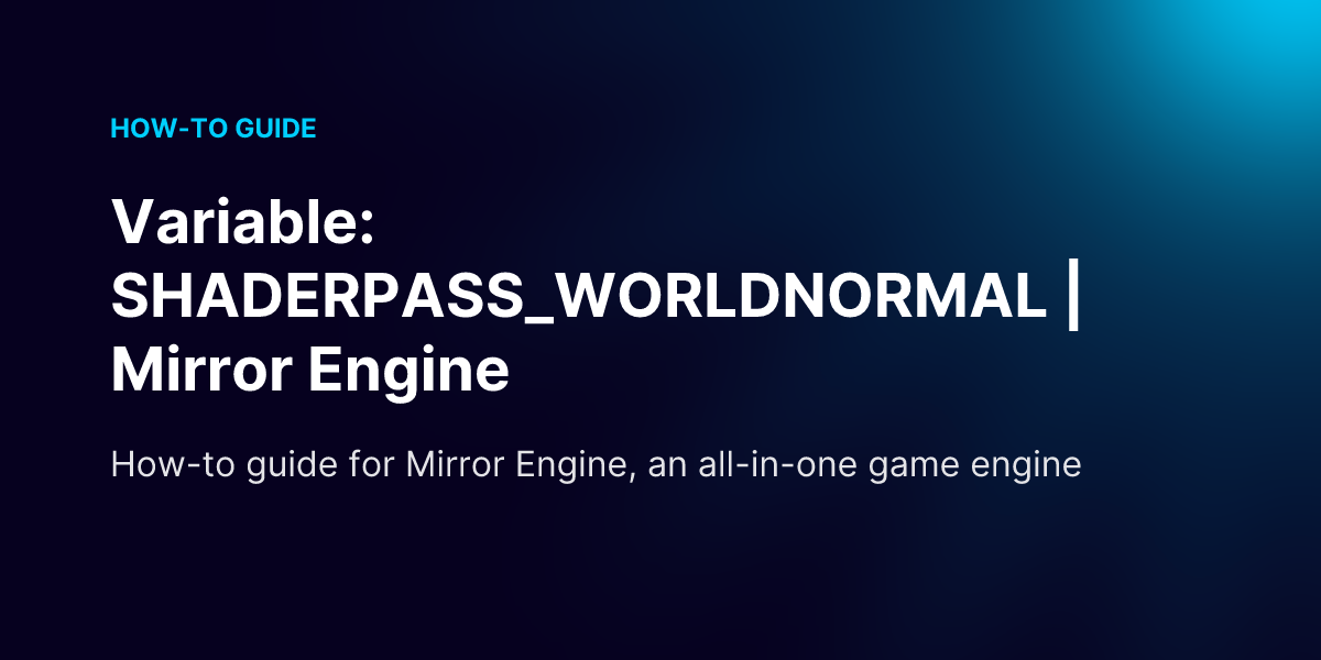 Variable: SHADERPASS_WORLDNORMAL | Mirror Engine