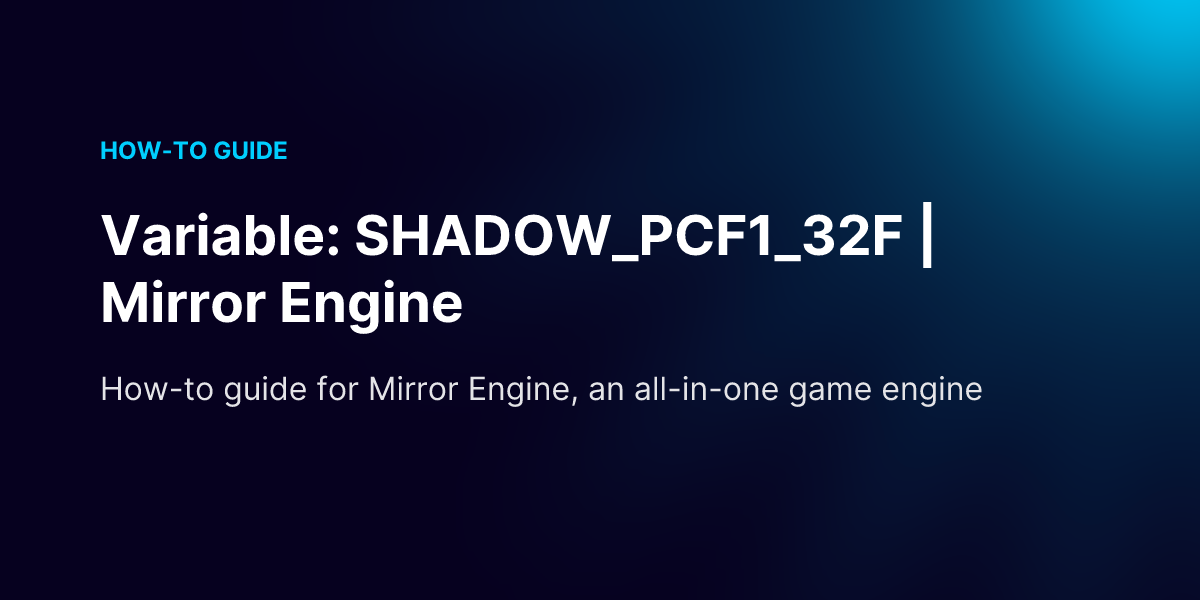 Variable: SHADOW_PCF1_32F | Mirror Engine