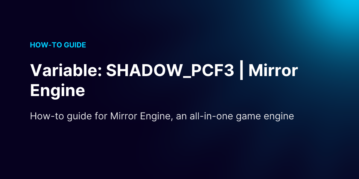 Pcf Engine Variable: SHADOW_PCF3 | Mirror Engine