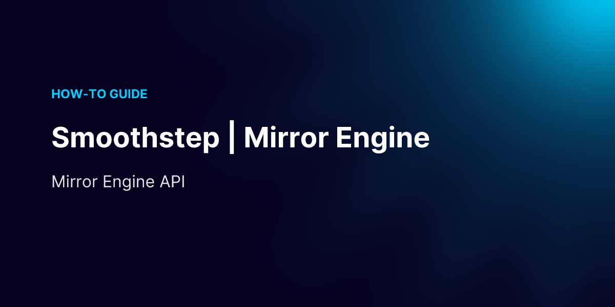 Smoothstep | Mirror Engine