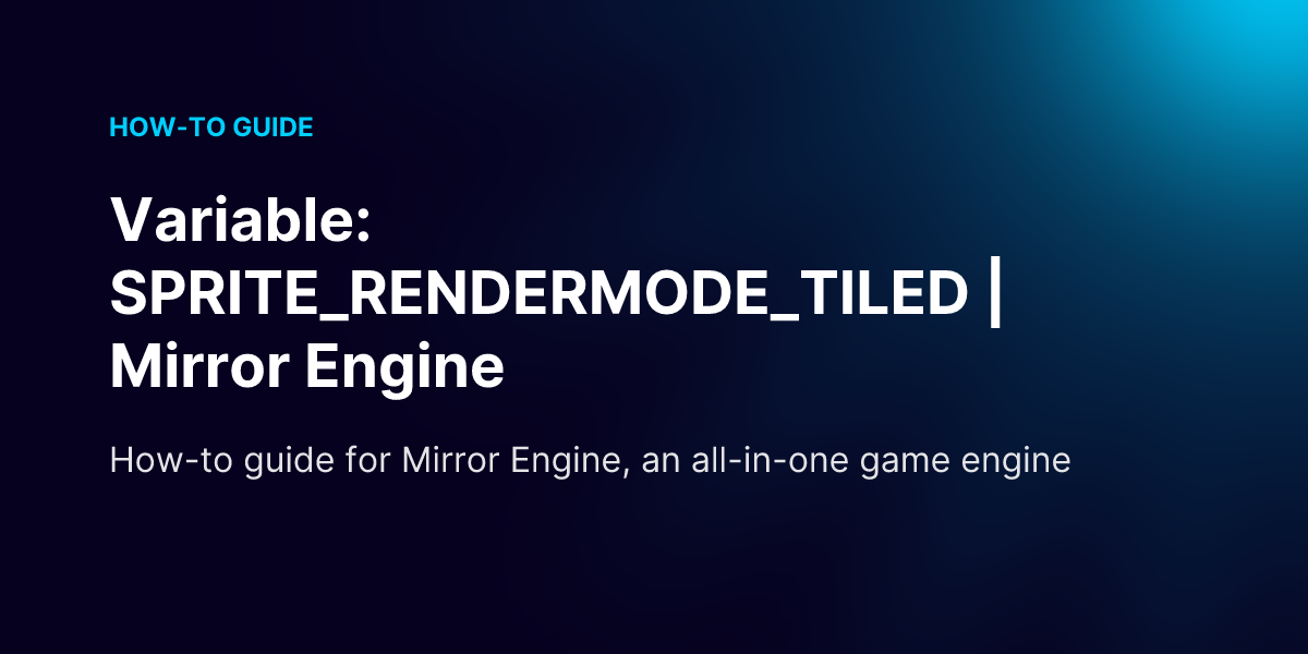 Variable: SPRITE_RENDERMODE_TILED | Mirror Engine
