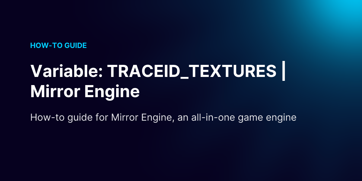Variable: TRACEID_TEXTURES | Mirror Engine