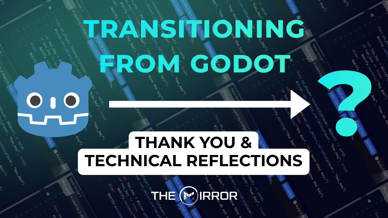 Transitioning from Godot: Thank You & Technical Reflections